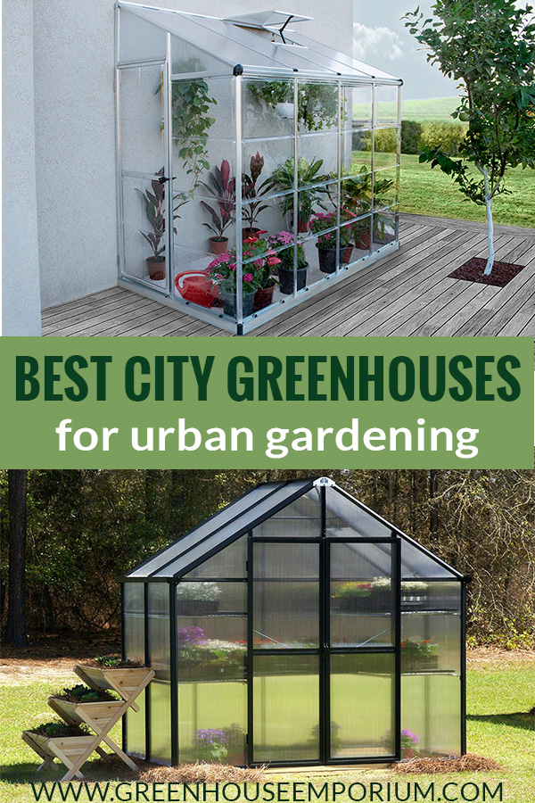 Small lean-to greenhouse and patio greenhouse with the text: Best City Greenhouses for urban gardening