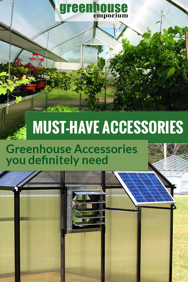 Inside and outside of a greenhouse with the text: Must-Have Accessories - Greenhouse Accessories you definitely need