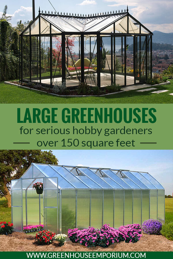 Two large greenhouses at the top and bottom with the text in middle saying Large Greenhouses for serious hobby gardeners - over 150 square feet