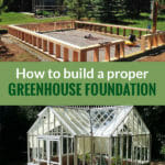Photos of a started greenhouse foundation and a greenhouse on a stem wall with the text: How to build a proper greenhouse foundation