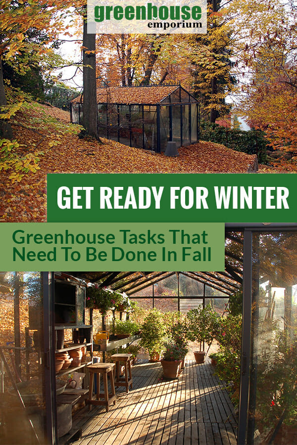 Greenhouses in fall from outside and inside with the text: Get ready for winter - Greenhouse tasks that need to be done in fall