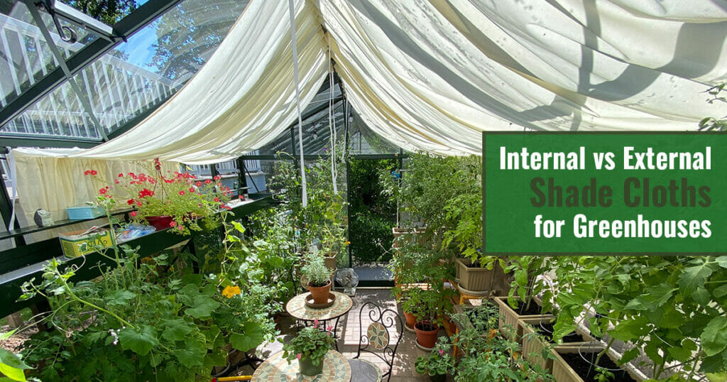 Glass greenhouse with internal shade cloths and plants and the text: Internal vs External Shade Cloths for greenhouses