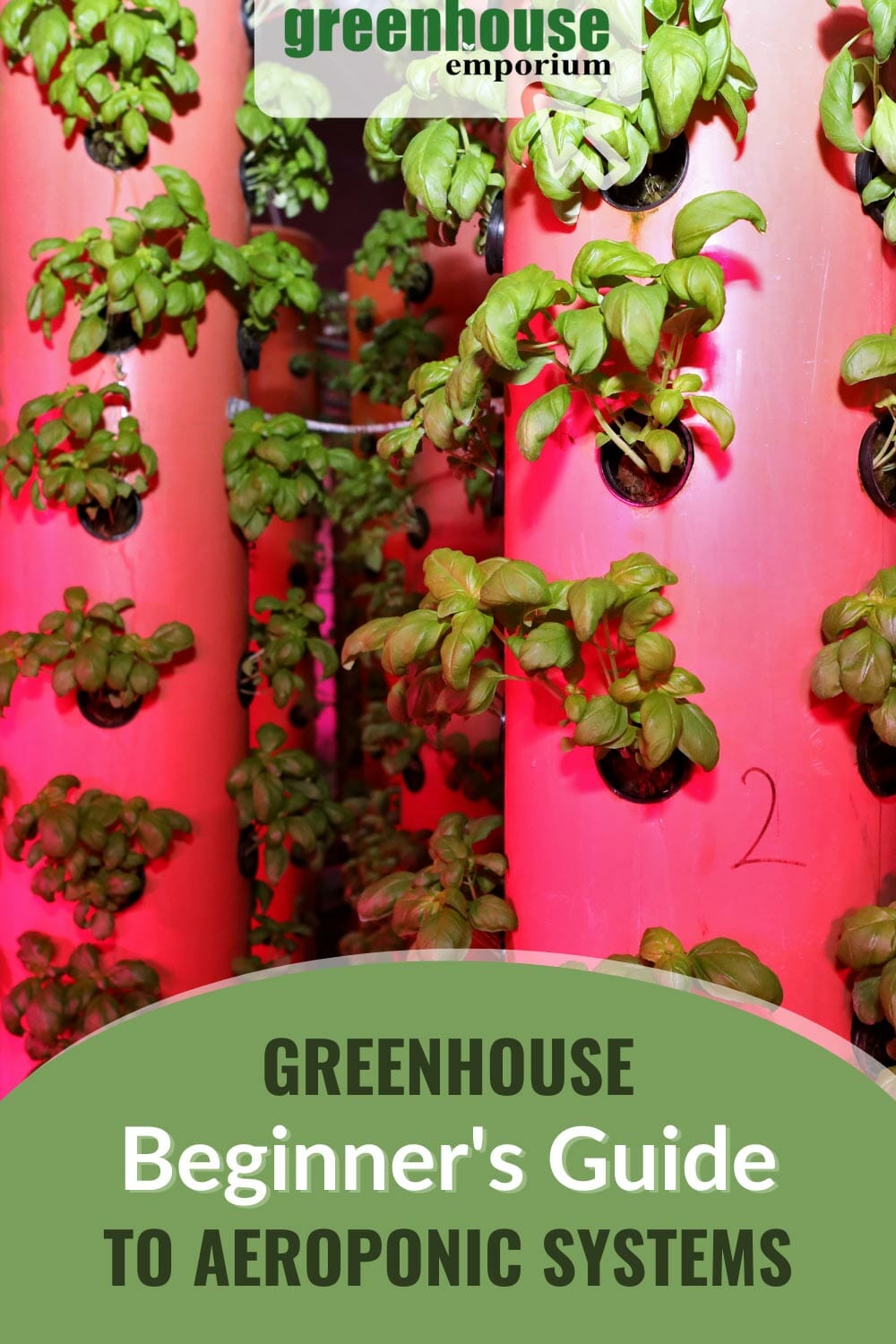 Aeroponic towers with plants growing out of them on the side with the text: Greenhouse Beginner's Guide to Aeroponic Systems