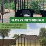 Upper image interior of glass greenhouse glazing, lower image exterior view of Polycarbonate greenhouse glazing with text: Glass vs Polycarbonate: Which Glazing is Better for your Greenhouse?