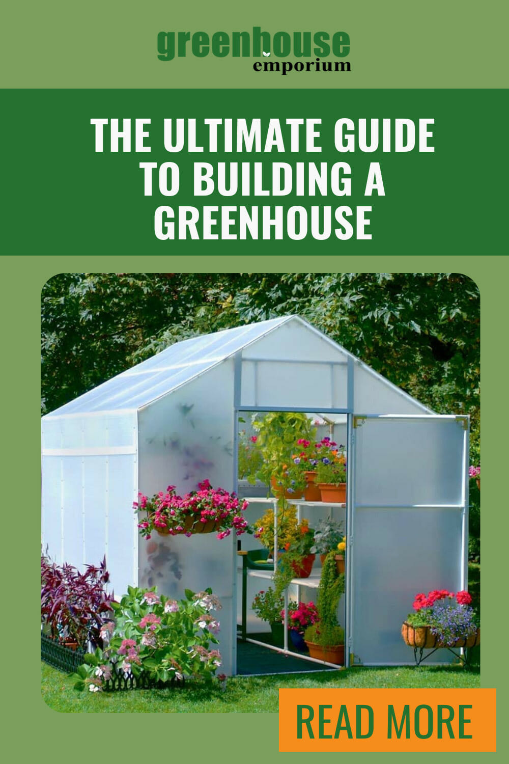 Greenhouse with flowers in side with text: The Ultimate Guide to Building a Greenhouse