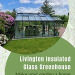 Exterior view of Livingten Insulated Glass Greenhouse with text: Livingten Insulated Glass Greenhouse Make Your garden a home