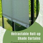 Image of retractable roll-up shade curtain installed on side window with text: Retractable Roll-Up Shade Curtains Greenhouse Accessories