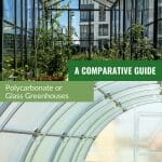 Upper image interior view of glass greenhouse, lower image interior view of Polycarbonate greenhouse with text: A Comparative Guide Polycarbonate or Glass Greenhouses