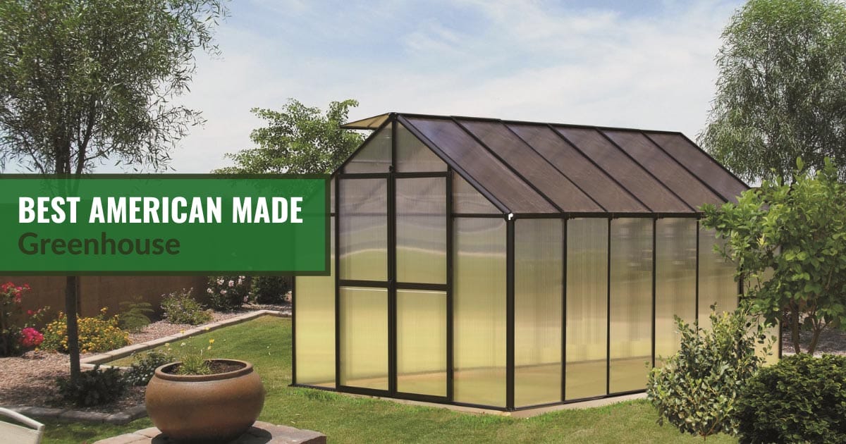 Greenhouse in a backyard with the text: Best American Made Greenhouse