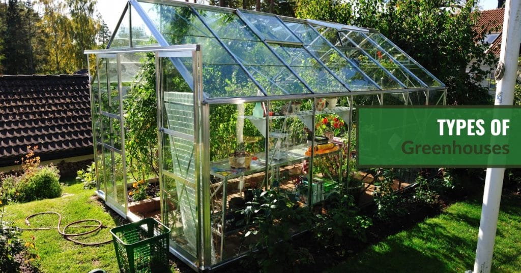 Glass greenhouse with plants growing inside and the text: Types of Greenhouses