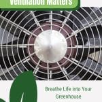 Greenhouse ventilation fan with text: Ventilation Matters Breathe Life into Your Greenhouse
