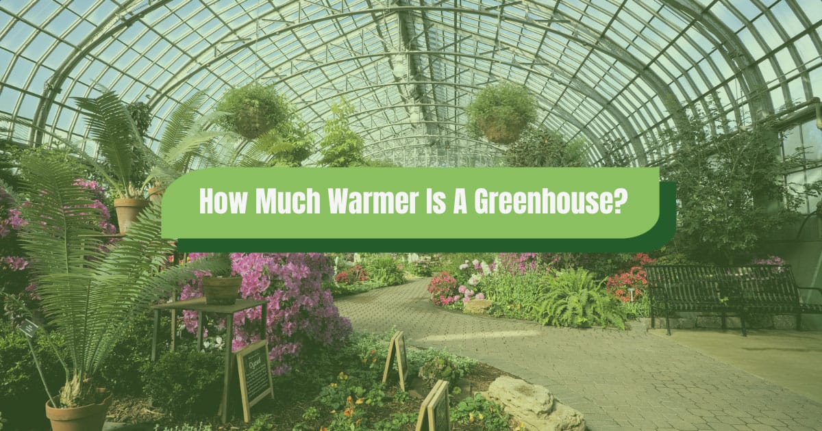 how much warmer is a greenhouse