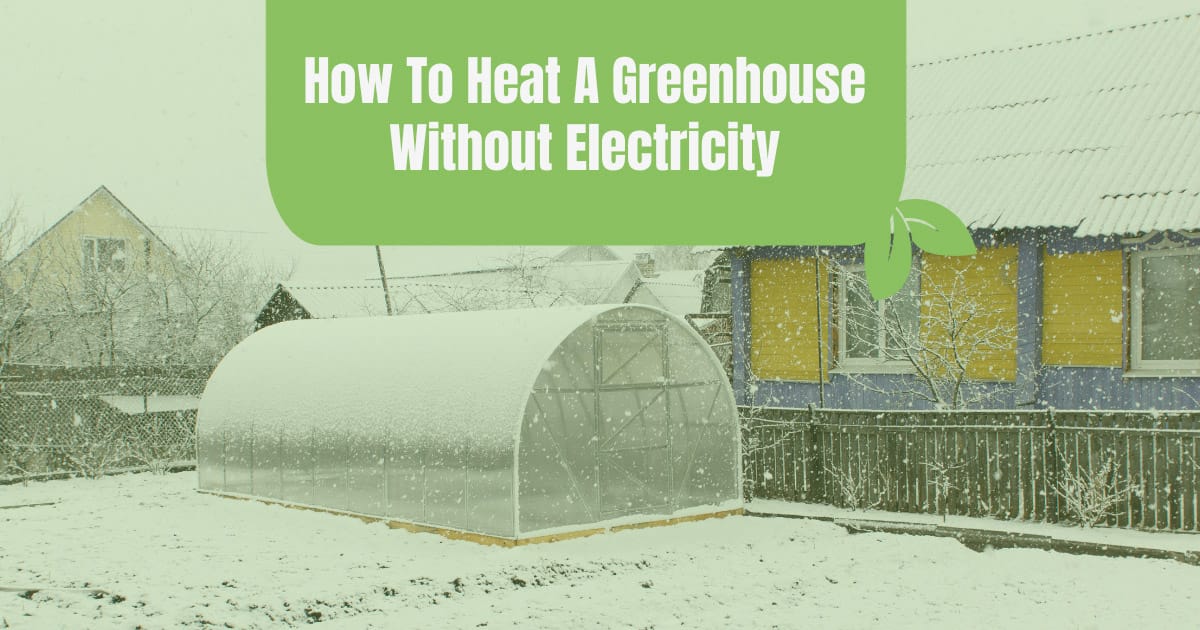 how to heat a greenhouse without electricity