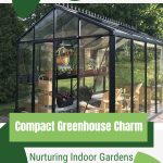 Greenhouse with furniture in interior with text: Compact Greenhouse Charm Nurturing Indoor Gardens