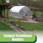 Greenhouse in rural surroundings with text: Compact Greenhouse Wonders Grow More in Less Space
