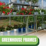 Plants on shelves in front of greenhouse frame with text: Greenhouse Frames Make or Break Your Garden