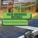 Polycarbonate greenhouse exterior and solar panel with text: Solar Greenhouse Materials Framing & Glazing Choices