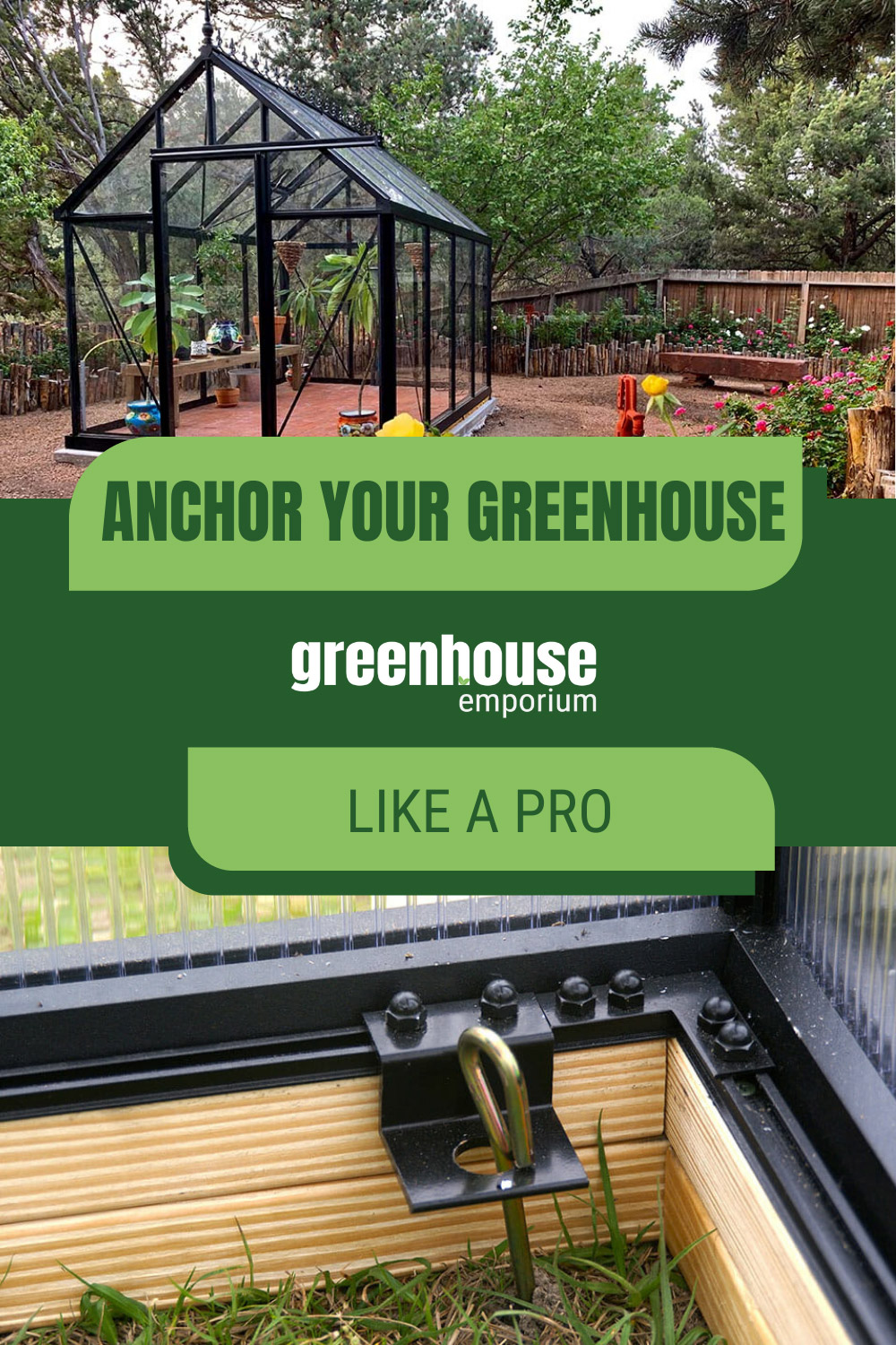 Exterior of greenhouse and close view of greenhouse anchor with text: Anchor Your Greenhouse Like a Pro