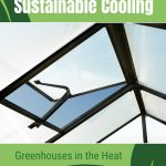 Greenhouse with open roof vent with text: Sustainable Cooling Greenhouses in the Heat