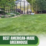 Greenhouse on lawn with text: Best American-Made Greenhouse Home Grown Quality