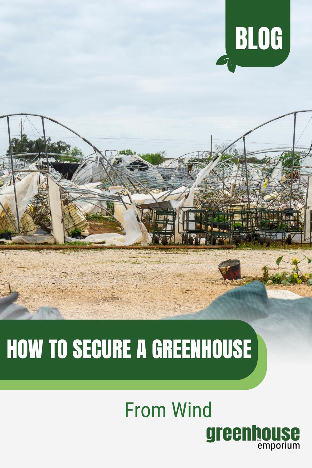 Greenhouses torn apart by wind with text: How to Secure A Greenhouse From Wind