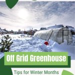 Greenhouse in snowy field with text: Off Grid Greenhouse Tips for Winter Months