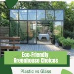 Glass greenhouse with text: Eco-Friendly Greenhouse Choices Plastic vs Glass