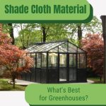Greenhouse in protected area with text: Shade Cloth Material What's Best for Greenhouses?