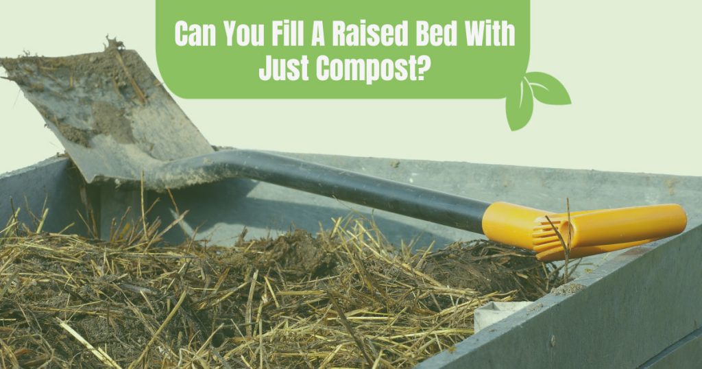 can you fill a raised bed with just compost