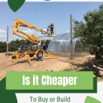 Construction equipment and greenhouse with text: Is it Cheaper to Buy or Build a Greenhouse?