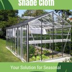Greenhouse with shade cloths with text: Shade Cloth Your Solution for Seasonal Gardening