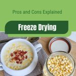 Freeze dried corn and corn stew in bowl with text: Pros and Cons Explained Freeze Drying