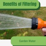 Water nozzle with spray and text: Benefits of Filtering Garden Water