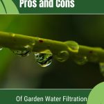 Stem with water droplets and text: Pros and Cons of Garden Water Filtration