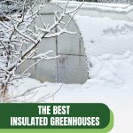 Greenhouse in snow covered landscape with text: The Best Insulated Greenhouses for Freezing Temperatures