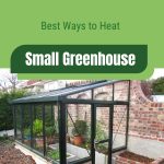 Lean-to greenhouse alongside brick house with text: Best Ways to Heat Small Greenhouse