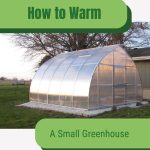 Greenhouse at sunset with text: How to Warm a Small Greenhouse