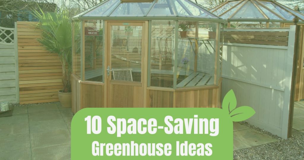 Small octagonal wooden greenhouse in the corner of a small backyard with the text: 10 Space‑Saving Greenhouse Ideas