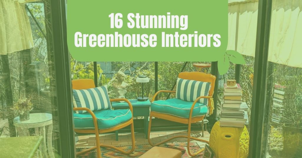 Featured image for an article titled '16 Stunning Greenhouse Interiors', showing two comfortable chairs with teal and white striped cushions and a side table with books inside a sunlit greenhouse.