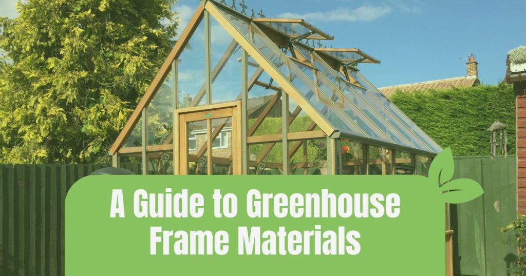 Zoomed in image of an Alton greenhouse wooden frame tinted green with a graphic at the bottom reading "A Guide to Greenhouse Frame Materials"