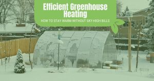 Riga polycarbonate greenhouse covered in snow with a green tint and a green graphic at the top reading "Efficient greenhouse heating: how to stay warm without sky high bills"